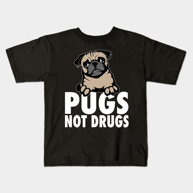 Pugs Not Drugs - Pug Kids T-Shirt by fromherotozero